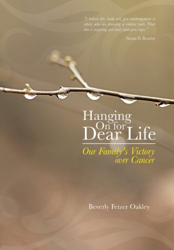 Hanging On For Dear Life Our Family's Victory Over Cancer [Hardcover]