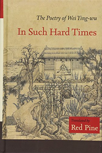 In Such Hard Times The Poetry of Wei Ying-wu [Hardcover]