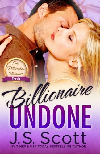 Billionaire Undone The Billionaire's Obsession ~ Travis (volume 6) [Paperback]