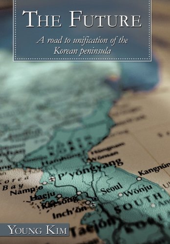 The Future A Road To Unification Of The Korean Peninsula [Hardcover]