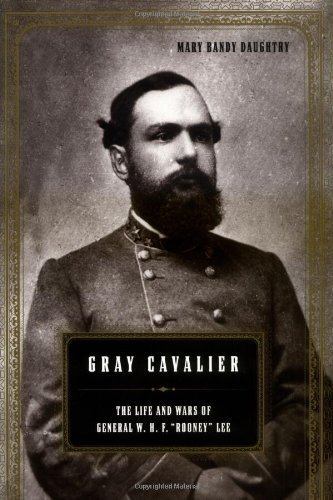 Gray Cavalier The Life And Wars Of General W.h.f.   Rooney   Lee [Hardcover]