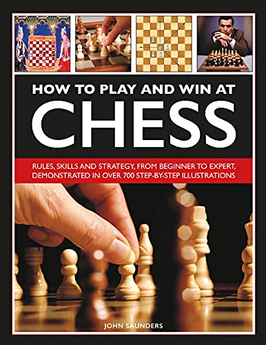 How to Play and Win at Chess History, Rules, Skills And Tactics [Hardcover]