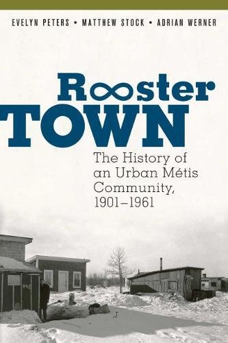 Rooster Town The History of an Urban M&233tis Community, 1901-1961 [Paperback]