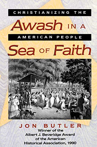 Awash in a Sea of Faith Christianizing the American People [Paperback]