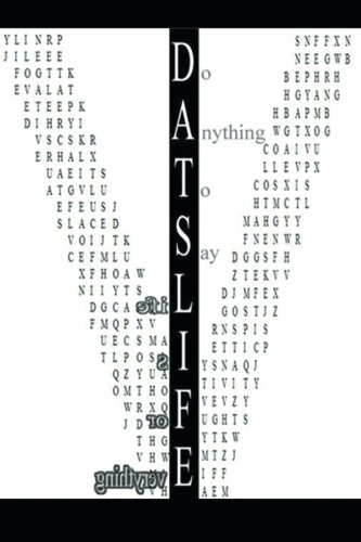 D.A.T.S.L.I.F.E Do Anything To Say Life Is For Everything [Paperback]