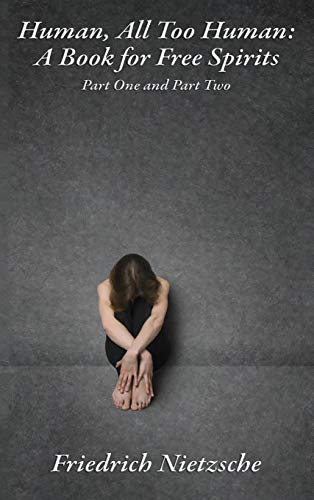 Human, All Too Human  A Book for Free Spirits, Part One and Part Two [Hardcover]