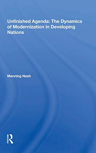 Unfinished Agenda The Dynamics Of Modernization In Developing Nations [Hardcover]