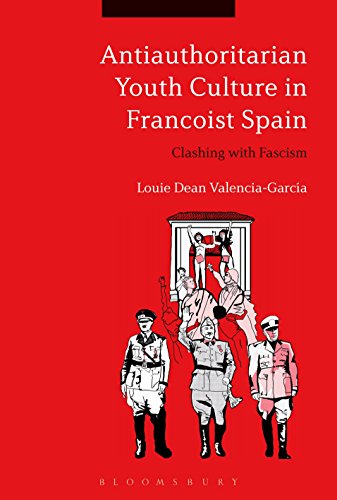 Antiauthoritarian Youth Culture in Francoist Spain Clashing with Fascism [Paperback]