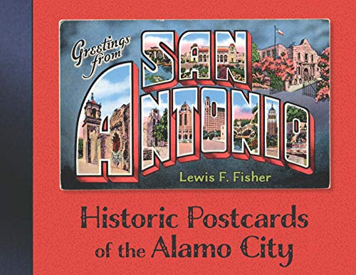 Greetings from San Antonio Historic Postcards of the Alamo City [Hardcover]