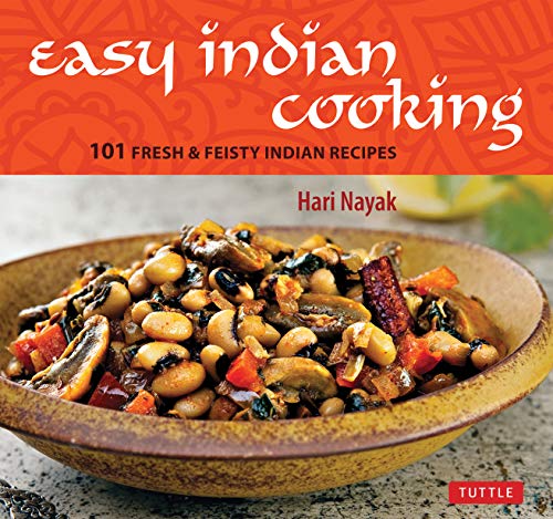 Easy Indian Cooking 101 Fresh &amp Feisty Indian Recipes [Hardcover]