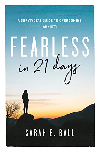 Fearless in 21 Days A Survivor's Guide to Overcoming Anxiety [Paperback]