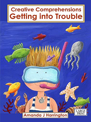Creative Comprehensions Getting into Trouble Large Print [Paperback]