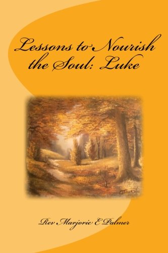 Lessons To Nourish The Soul From The Gospel Of Luke (volume 3) [Paperback]