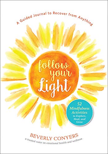 Follow Your Light A Guided Journal to Recover from Anything 52 Mindfulness Act [Paperback]