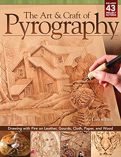 The Art &amp Craft of Pyrography Drawing with Fire on Leather, Gourds, Cloth,  [Paperback]