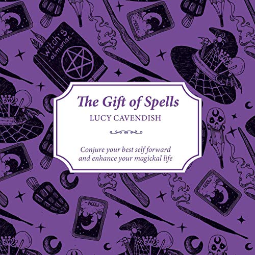 The Gift of Spells Conjure Your Best Self Forward and Enhance Your Magickal Lif [Paperback]