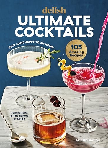 Delish Ultimate Cocktails Why Limit Happy to an Hour (REVISED EDITION) [Hardcover]
