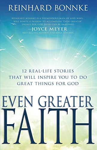 Even Greater Faith 12 Real-Life Stories That Will Inspire You to Do Great Thing [Paperback]