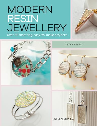 Modern Resin Jewellery Over 50 inspiring easy-to-make projects [Paperback]