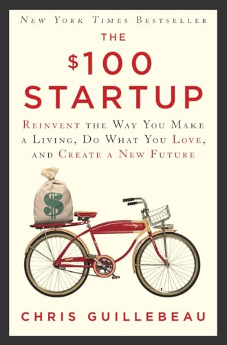 The 100 Startup Reinvent the Way You Make a Living, Do What You Love, and Crea [Hardcover]