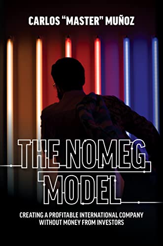 The NOMEG Model Creating A Profitable International Company Without Money From  [Hardcover]