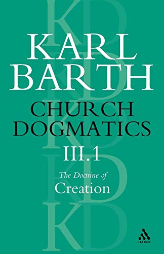 Church Dogmatics The Doctrine of Creation, Volume 3, Part 1 The Work of Creatio [Paperback]
