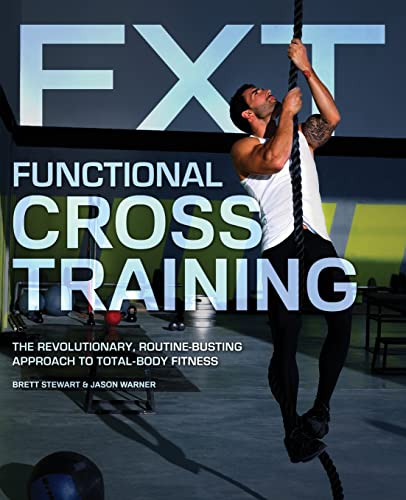 Functional Cross Training The Revolutionary, Routine-Busting Approach to Total  [Paperback]