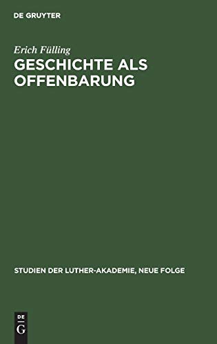 Geschichte Als Offenbarung  Studien Zur Frage Historismus und Glaube Von Herder [Hardcover]