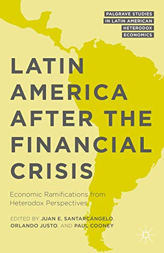 Latin America after the Financial Crisis Economic Ramifications from Heterodox  [Hardcover]