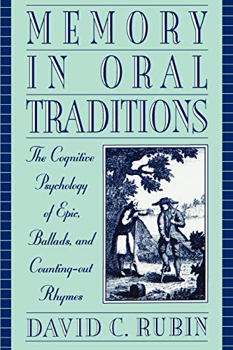 Memory in Oral Traditions The Cognitive Psychology of Epic, Ballads, and Counti [Paperback]