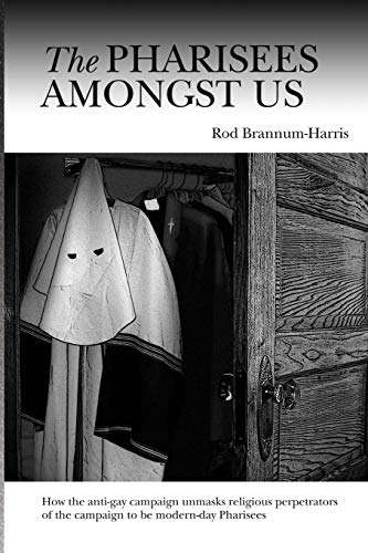Pharisees Amongst Us  How the anti-gay campaign unmasks the religious perpetrat [Paperback]
