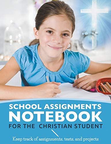 School Assignments Notebook For The Christian Student Keep Track Of Assignments [Paperback]
