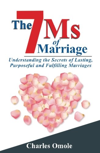 The 7 Ms Of Marraige Understanding The Secrets Of Lasting, Purposeful And Fulfi [Paperback]