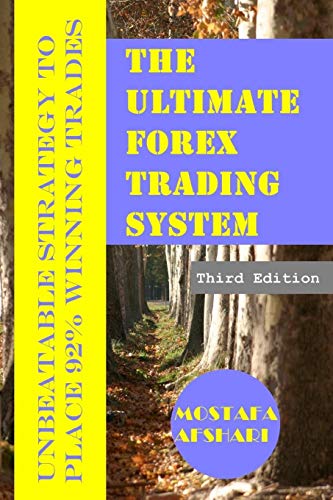 The Ultimate Forex Trading System-Unbeatable Strategy To Place 92% Winning Trade [Paperback]