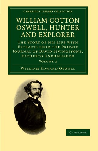 William Cotton Oswell, Hunter and Explorer The Story of his Life with Certain C [Paperback]