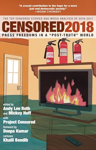 Censored 2018 Press Freedoms in a  Post-Truth  Society-The Top Censored Stories [Paperback]