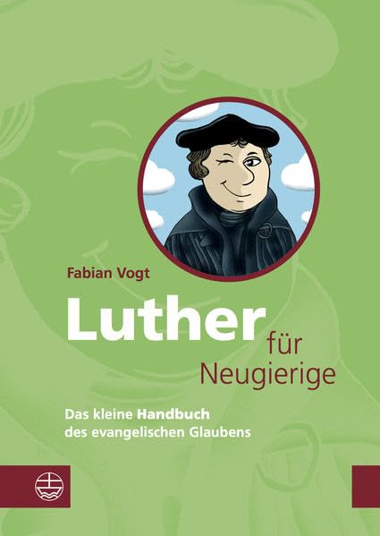 Luther fur Neugierige Das kleine Handbuch des evangelischen Glaubens. Mit einem [Paperback]