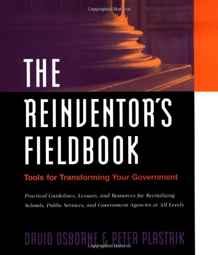 The Reinventor's Fieldbook Tools for Transforming Your Government [Paperback]