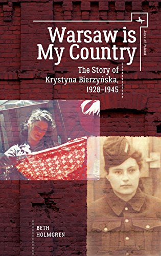 Warsaw is My Country The Story of Krystyna Bierzynska, 1928-1945 [Hardcover]
