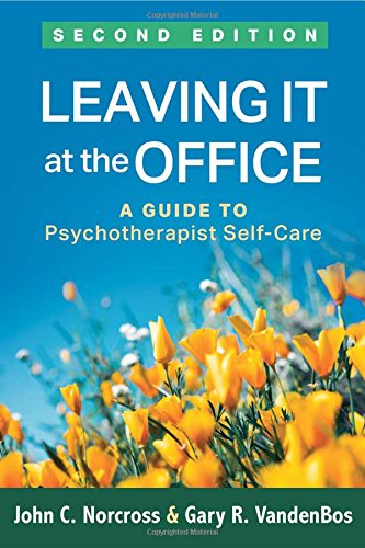 Leaving It at the Office, Second Edition A Guide to Psychotherapist Self-Care [Paperback]