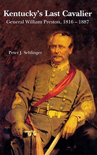 Kentucky's Last Cavalier General William Preston, 1816-1887 [Hardcover]