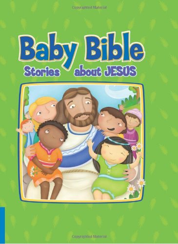 The Baby Bible Stories About Jesus (the Baby Bible Series) [Board book]