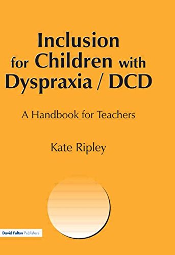 Inclusion for Children with Dyspraxia A Handbook for Teachers [Paperback]