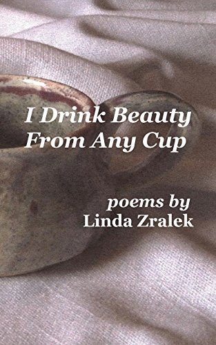 I Drink Beauty From Any Cup [Paperback]