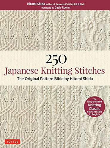 250 Japanese Knitting Stitches The Original Pattern Bible by Hitomi Shida [Paperback]