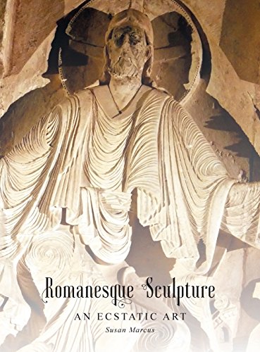 Romanesque Sculpture An Ecstatic Art [Hardcover]