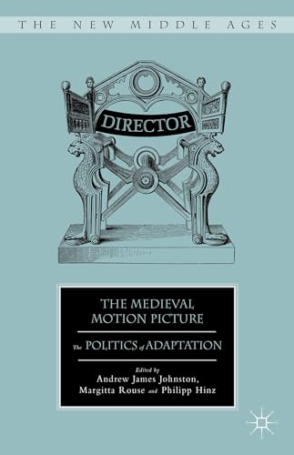 The Medieval Motion Picture: The Politics of Adaptation [Hardcover]