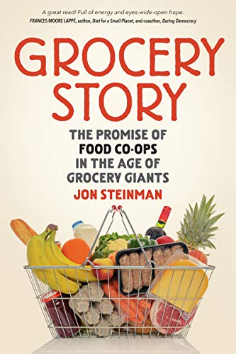 Grocery Story The Promise of Food Co-ops in the Age of Grocery Giants [Paperback]