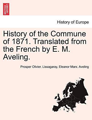 History Of The Commune Of 1871. Translated From The French By E. M. Aveling. [Paperback]