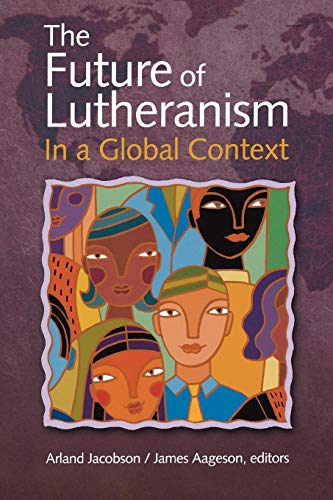 The Future Of Lutheranism In A Global Context [Paperback]